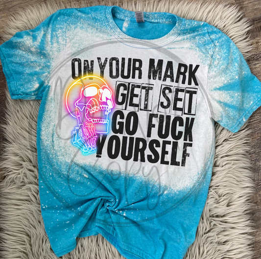 On your mark, get set, go fuck yourself Bleached Distressed Tee Shirt