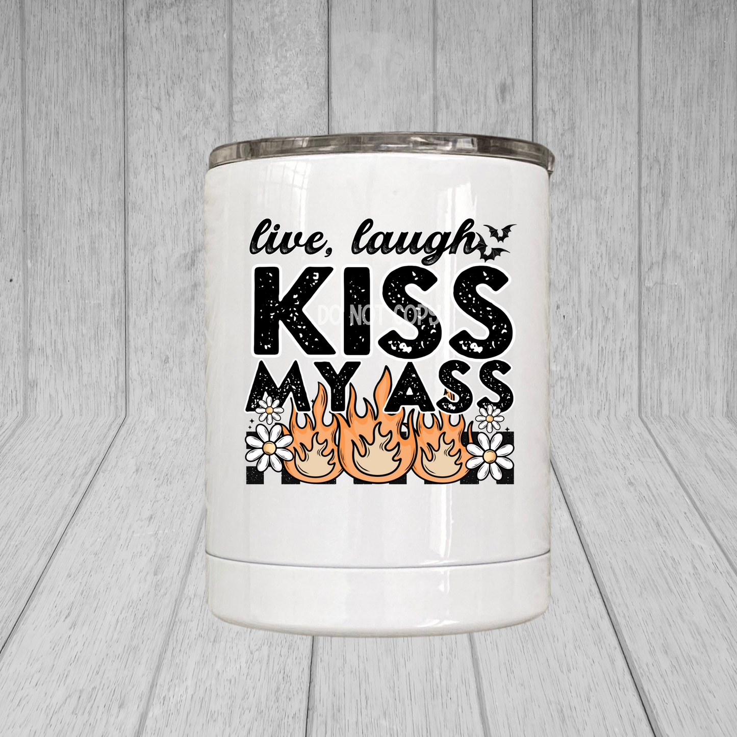 Live Laugh Kiss My Ass Lil' Tumbler