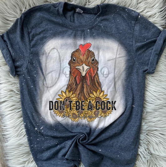 Don't be a cock Bleached Distressed Tee Shirt