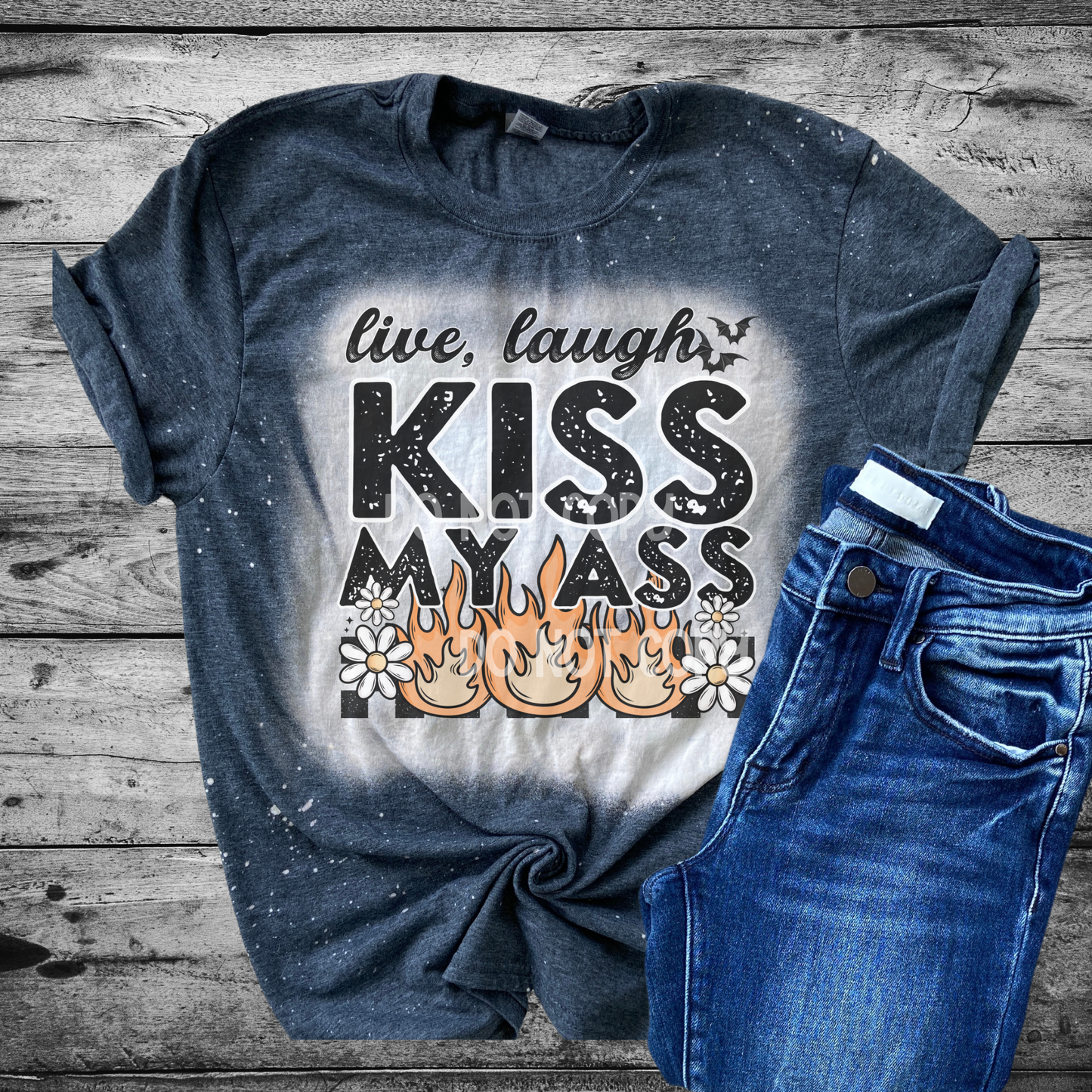 Live Laugh Kiss My Ass Bleached Distressed Tee Shirt