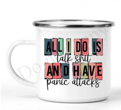 All I do is talk shit and have panic attacks MUG